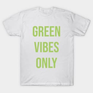 Green Vibes Only T-Shirt